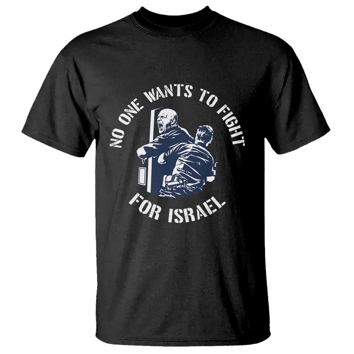 No One Wants To Fight For Israel T Shirt Marine Veteran Anti War America First Statement