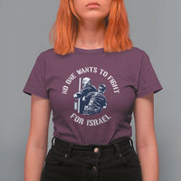 No One Wants To Fight For Israel T Shirt For Women Marine Veteran Anti War America First Statement