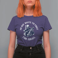 No One Wants To Fight For Israel T Shirt For Women Marine Veteran Anti War America First Statement