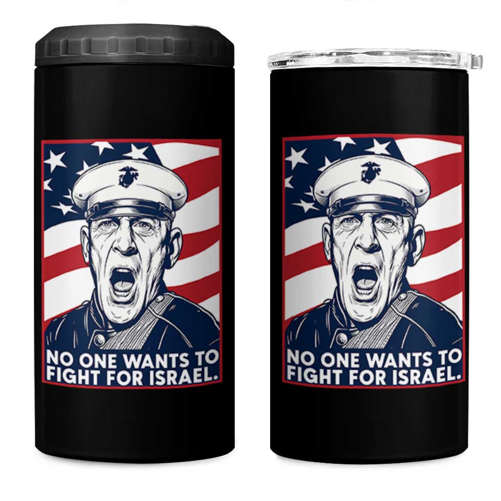 No One Wants To Fight For Israel 4 in 1 Can Cooler Tumbler US Marine Veteran Anti War