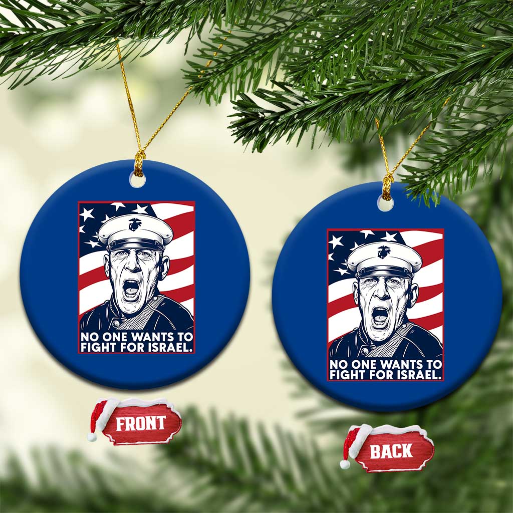 No One Wants To Fight For Israel Ceramic Ornament US Marine Veteran Anti War
