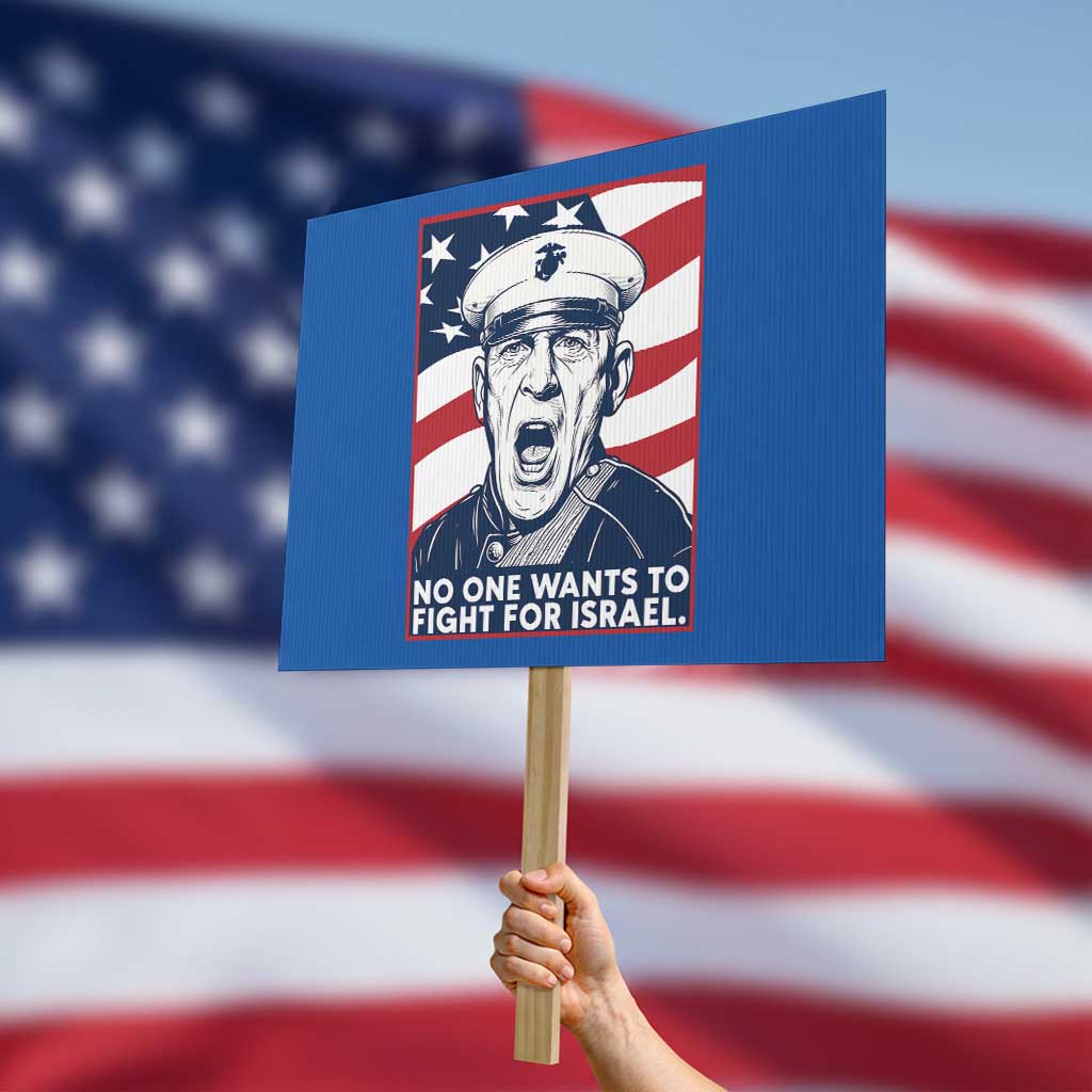 No One Wants To Fight For Israel Protest Sign US Marine Veteran Anti War