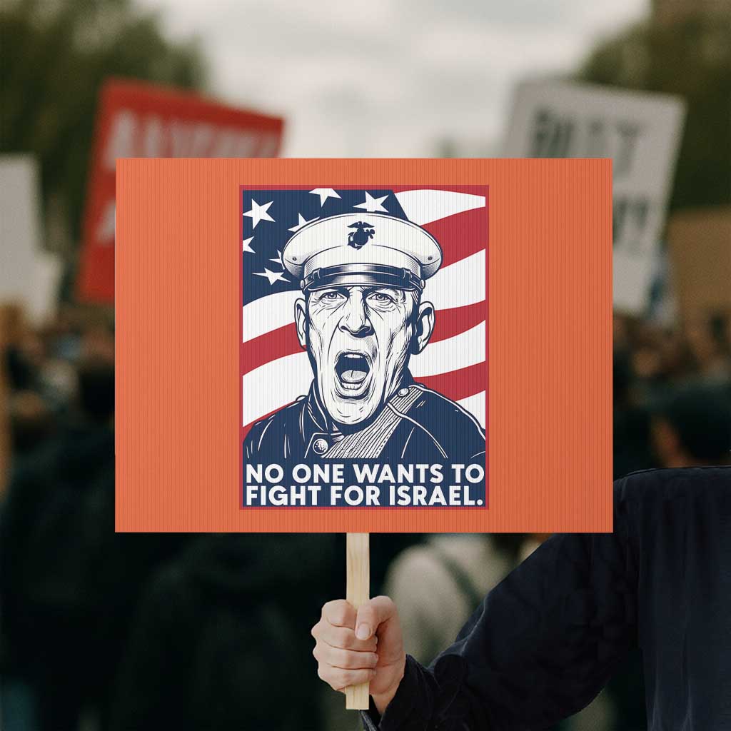 No One Wants To Fight For Israel Protest Sign US Marine Veteran Anti War