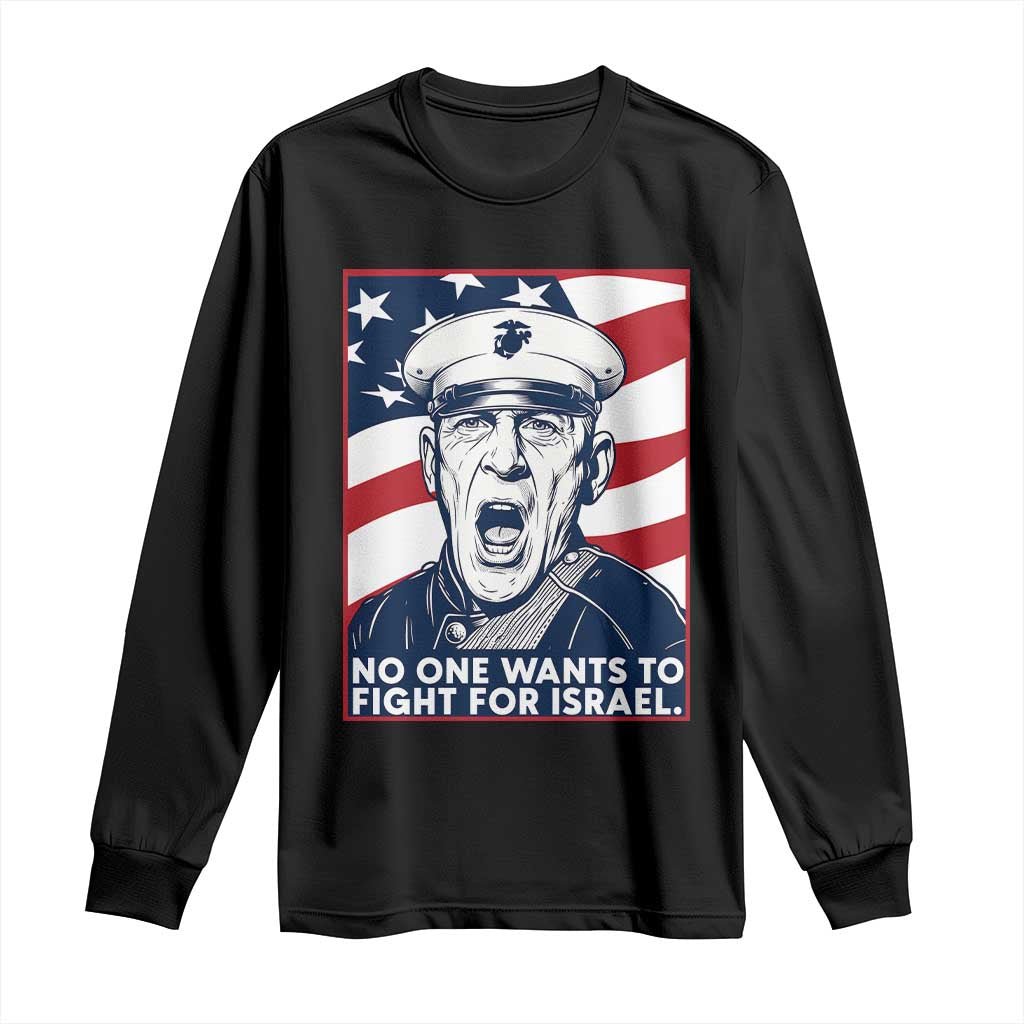 No One Wants To Fight For Israel Long Sleeve Shirt US Marine Veteran Anti War