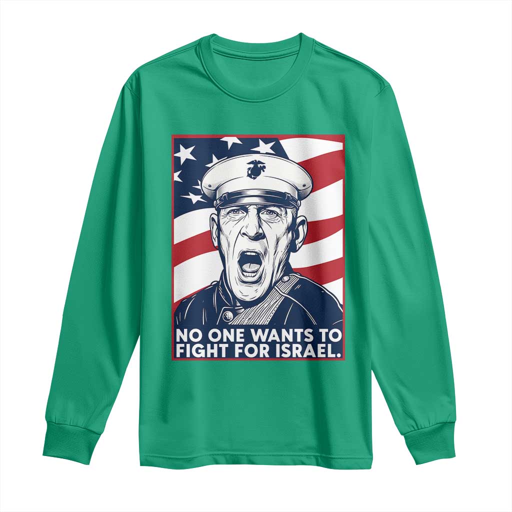 No One Wants To Fight For Israel Long Sleeve Shirt US Marine Veteran Anti War