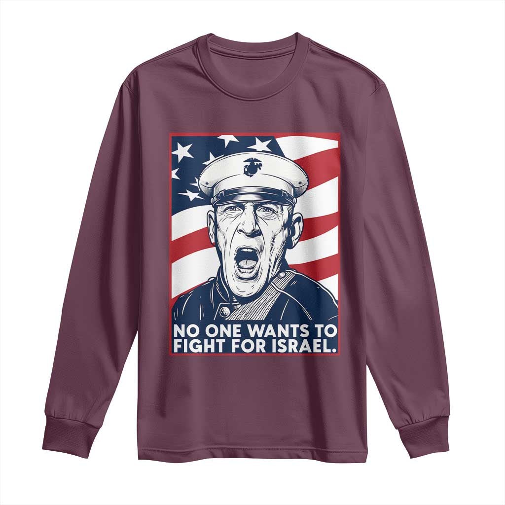 No One Wants To Fight For Israel Long Sleeve Shirt US Marine Veteran Anti War