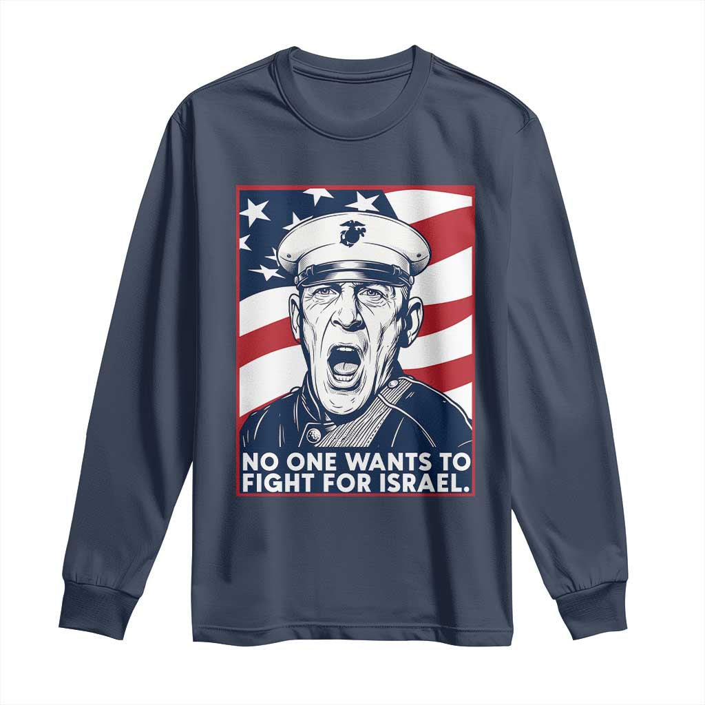 No One Wants To Fight For Israel Long Sleeve Shirt US Marine Veteran Anti War