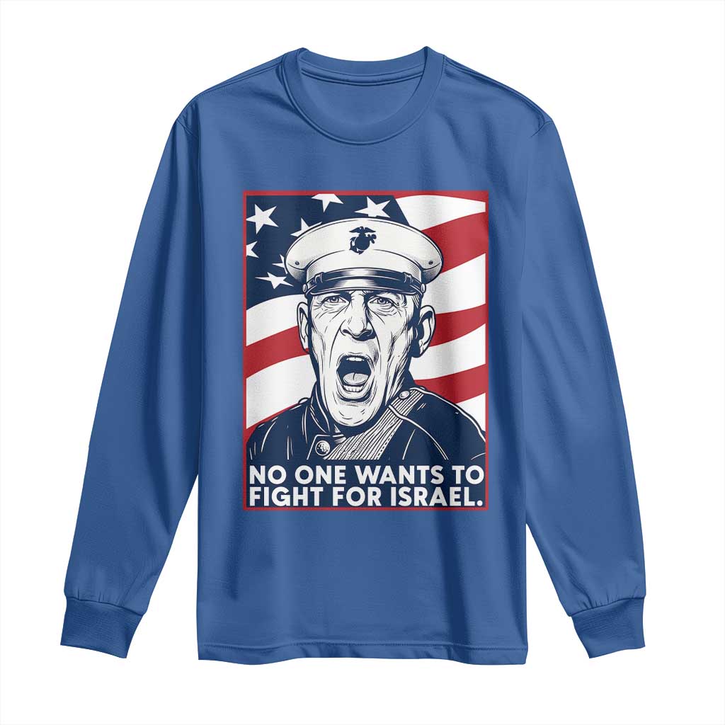 No One Wants To Fight For Israel Long Sleeve Shirt US Marine Veteran Anti War