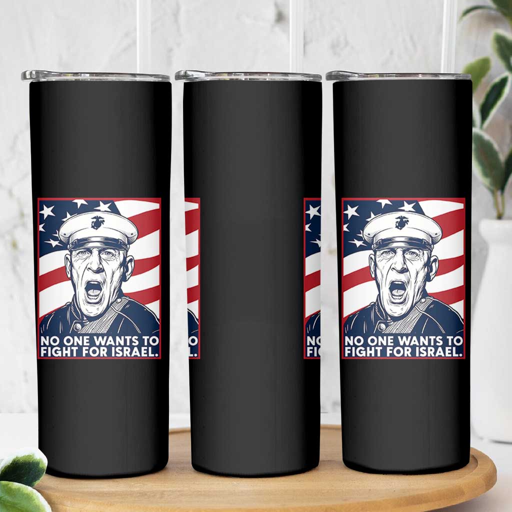 No One Wants To Fight For Israel Skinny Tumbler US Marine Veteran Anti War
