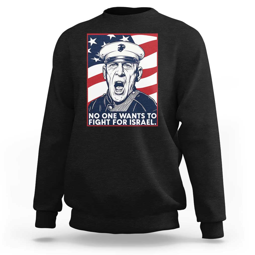 No One Wants To Fight For Israel Sweatshirt US Marine Veteran Anti War