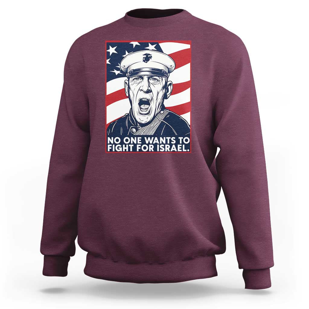 No One Wants To Fight For Israel Sweatshirt US Marine Veteran Anti War
