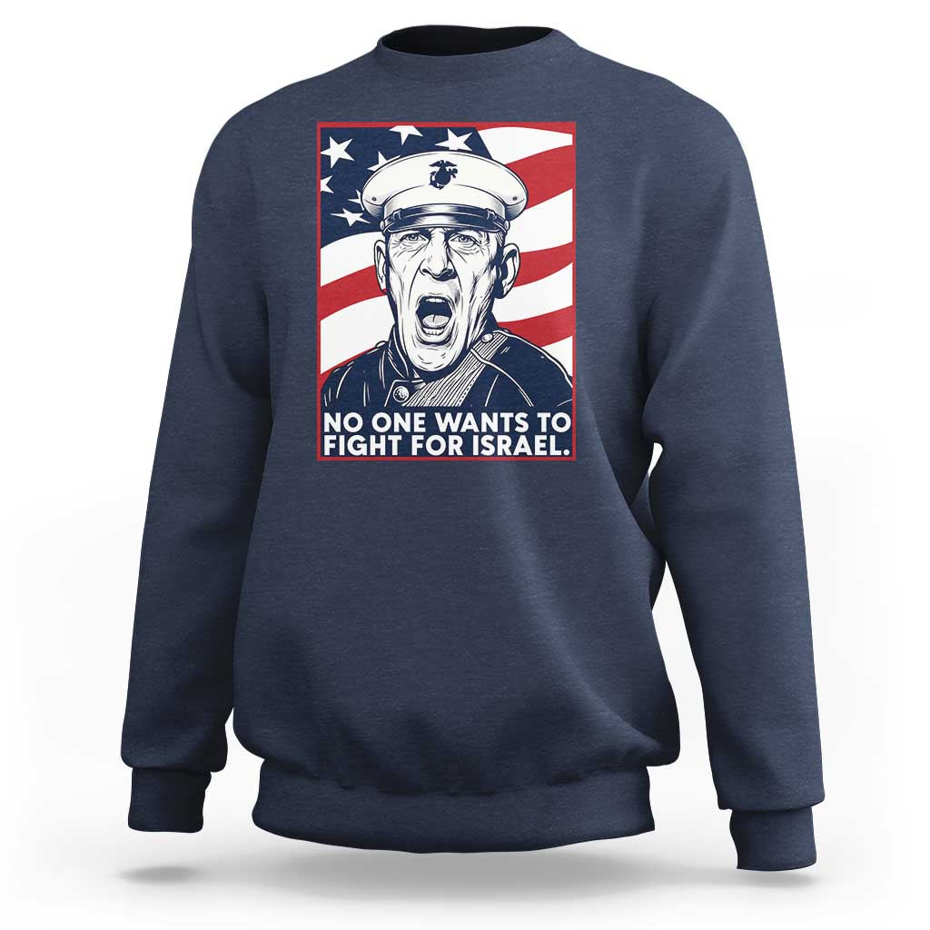 No One Wants To Fight For Israel Sweatshirt US Marine Veteran Anti War