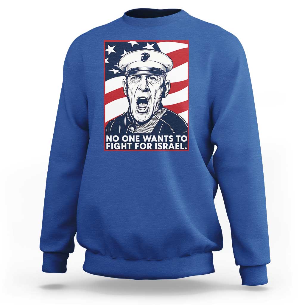 No One Wants To Fight For Israel Sweatshirt US Marine Veteran Anti War