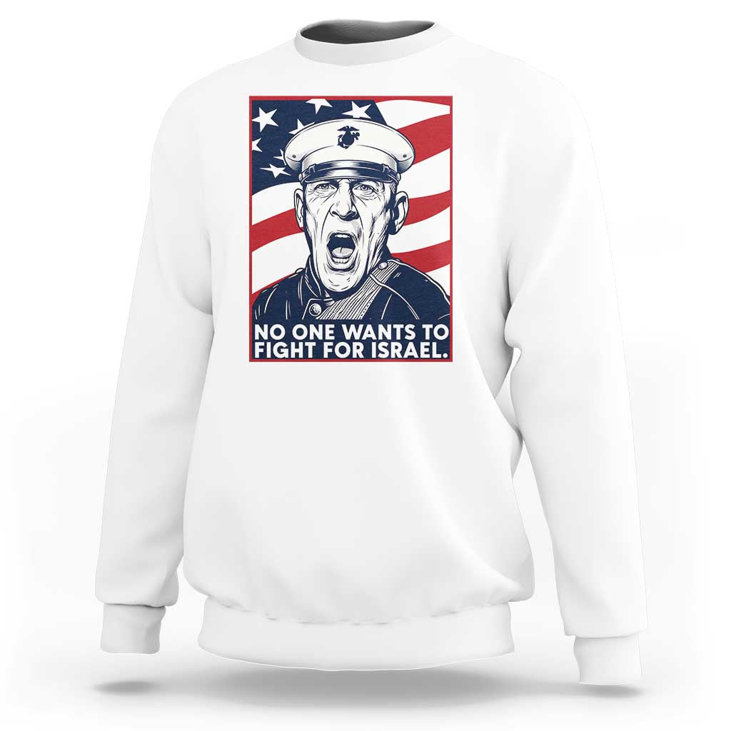No One Wants To Fight For Israel Sweatshirt US Marine Veteran Anti War