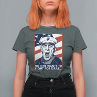 No One Wants To Fight For Israel T Shirt For Women US Marine Veteran Anti War