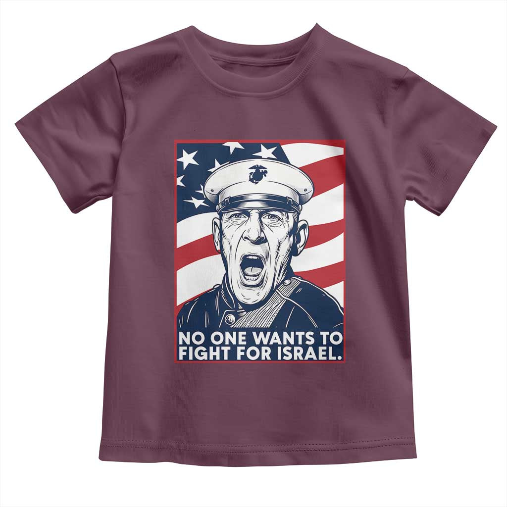 No One Wants To Fight For Israel Toddler T Shirt US Marine Veteran Anti War