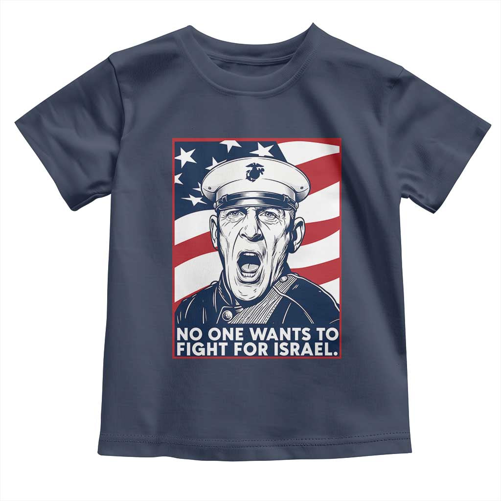 No One Wants To Fight For Israel Toddler T Shirt US Marine Veteran Anti War