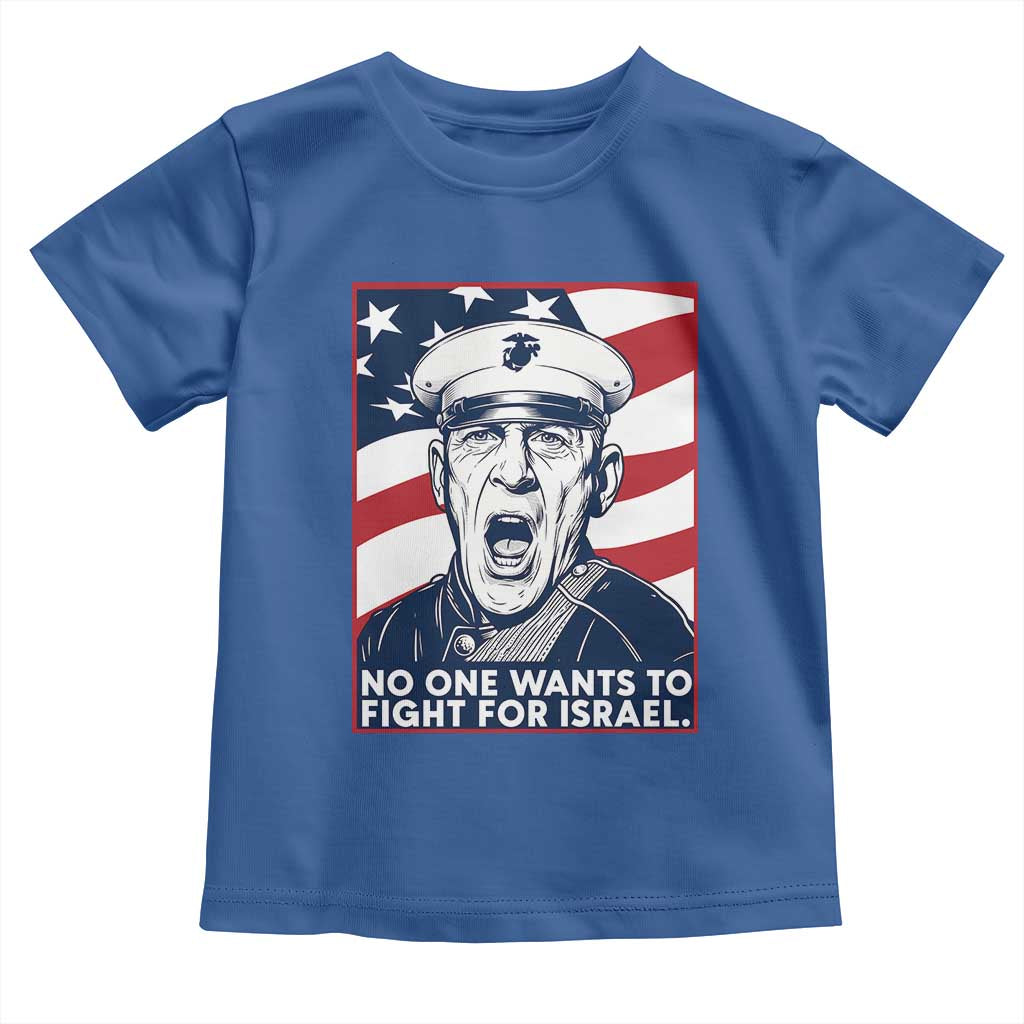 No One Wants To Fight For Israel Toddler T Shirt US Marine Veteran Anti War
