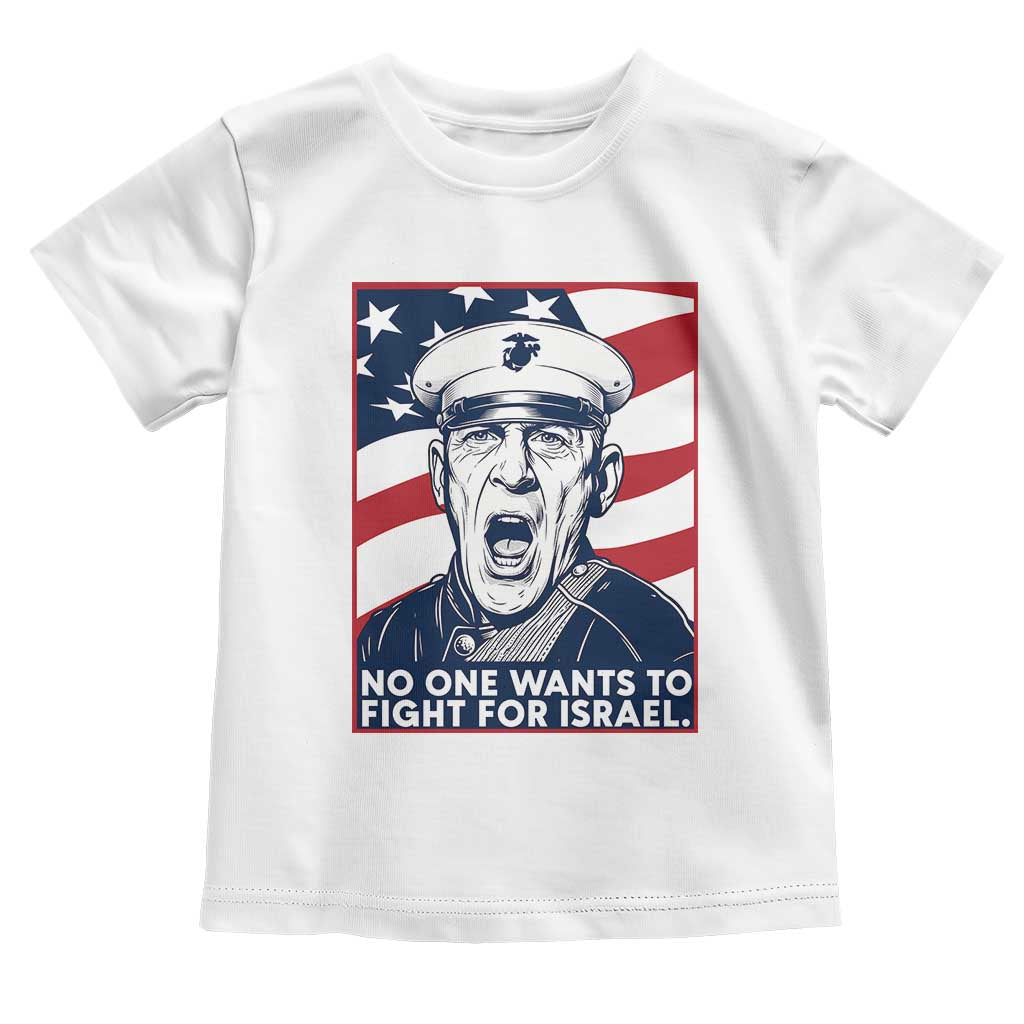 No One Wants To Fight For Israel Toddler T Shirt US Marine Veteran Anti War