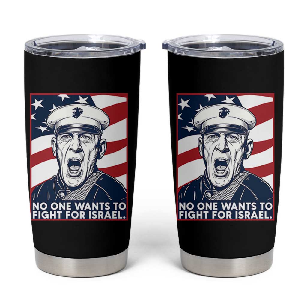 No One Wants To Fight For Israel Tumbler Cup US Marine Veteran Anti War