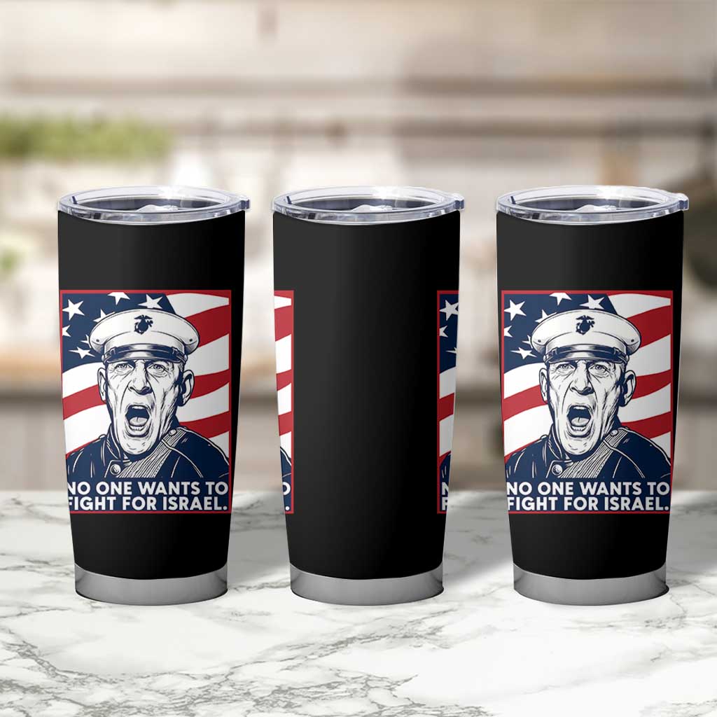 No One Wants To Fight For Israel Tumbler Cup US Marine Veteran Anti War