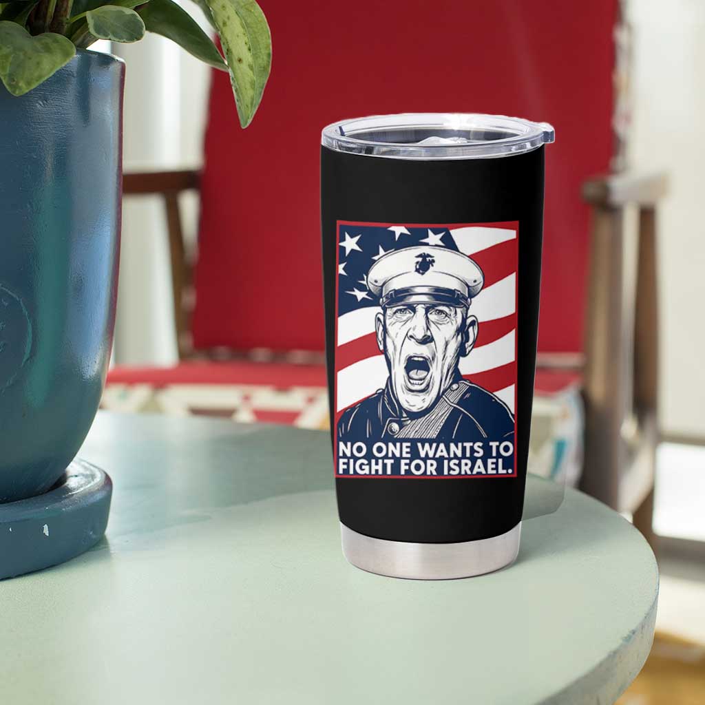 No One Wants To Fight For Israel Tumbler Cup US Marine Veteran Anti War