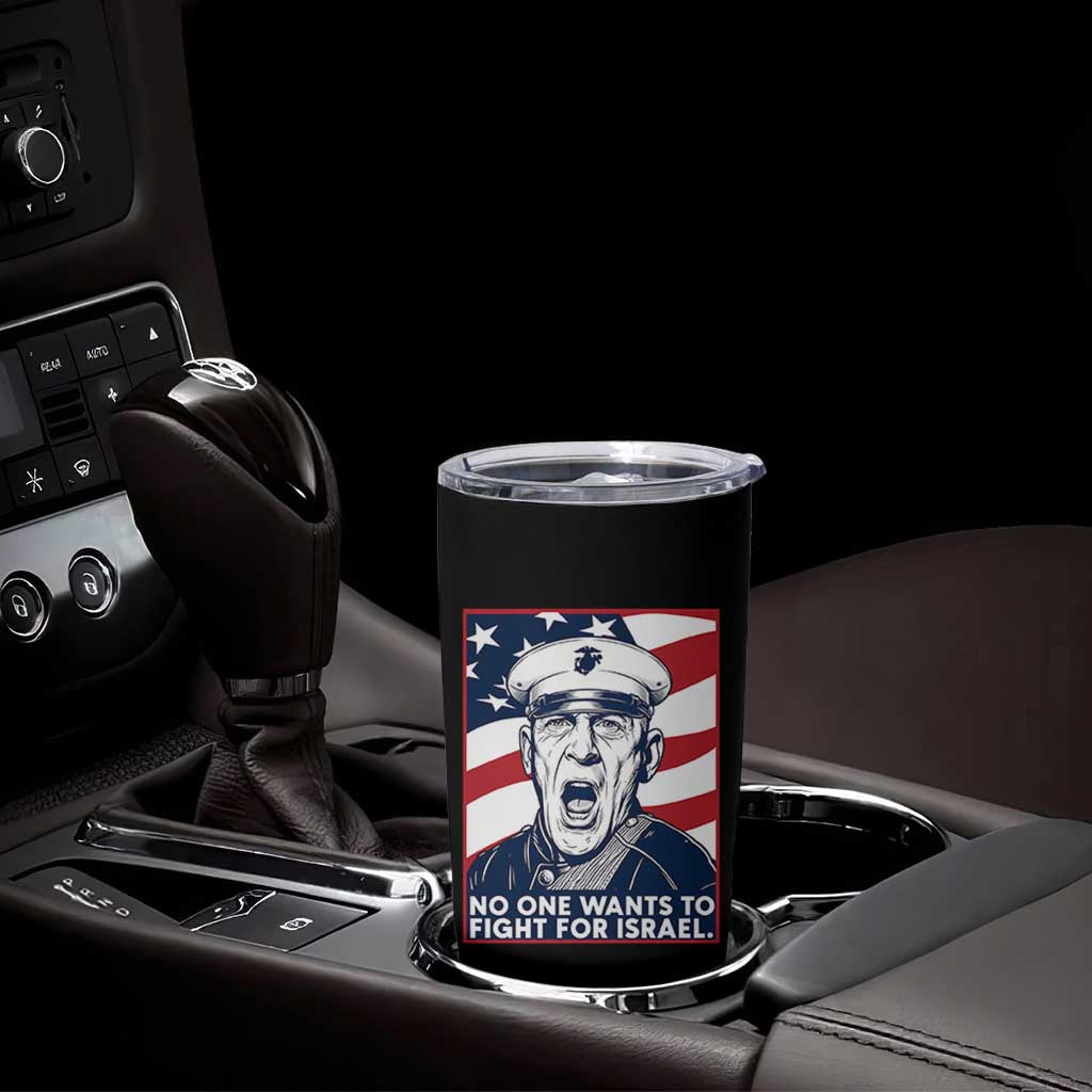 No One Wants To Fight For Israel Tumbler Cup US Marine Veteran Anti War
