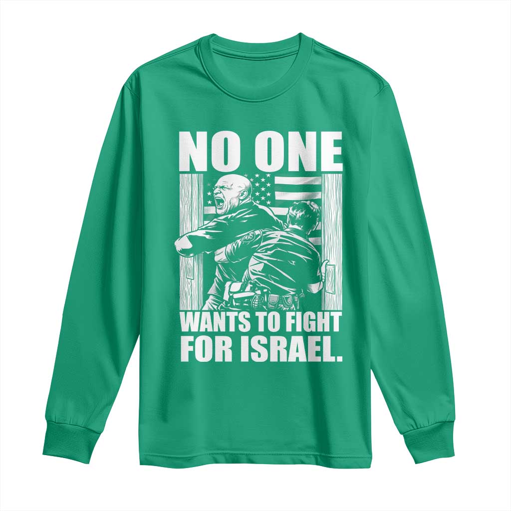 No One Wants To Fight For Israel Long Sleeve Shirt US Marine Veteran Anti War America First
