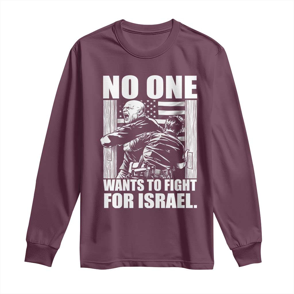 No One Wants To Fight For Israel Long Sleeve Shirt US Marine Veteran Anti War America First