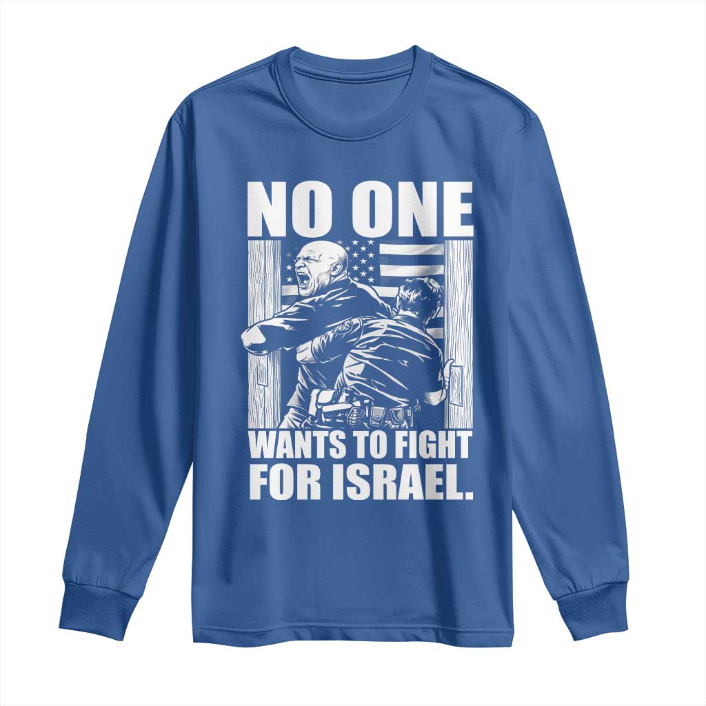 No One Wants To Fight For Israel Long Sleeve Shirt US Marine Veteran Anti War America First