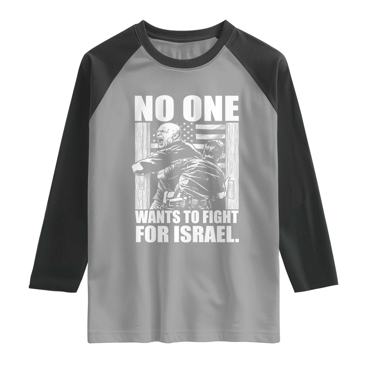No One Wants To Fight For Israel Raglan Shirt US Marine Veteran Anti War America First