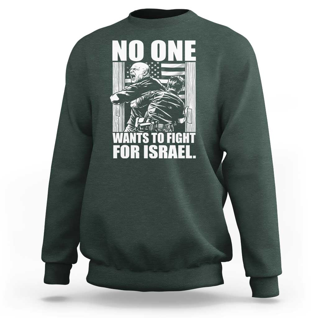 No One Wants To Fight For Israel Sweatshirt US Marine Veteran Anti War America First