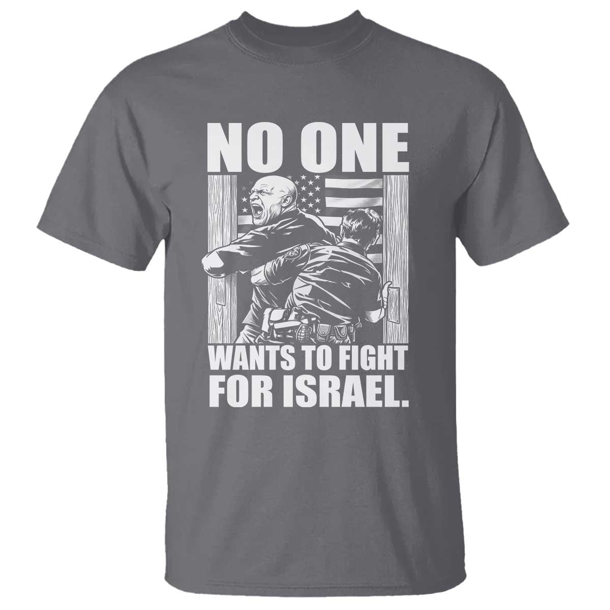 No One Wants To Fight For Israel T Shirt US Marine Veteran Anti War America First