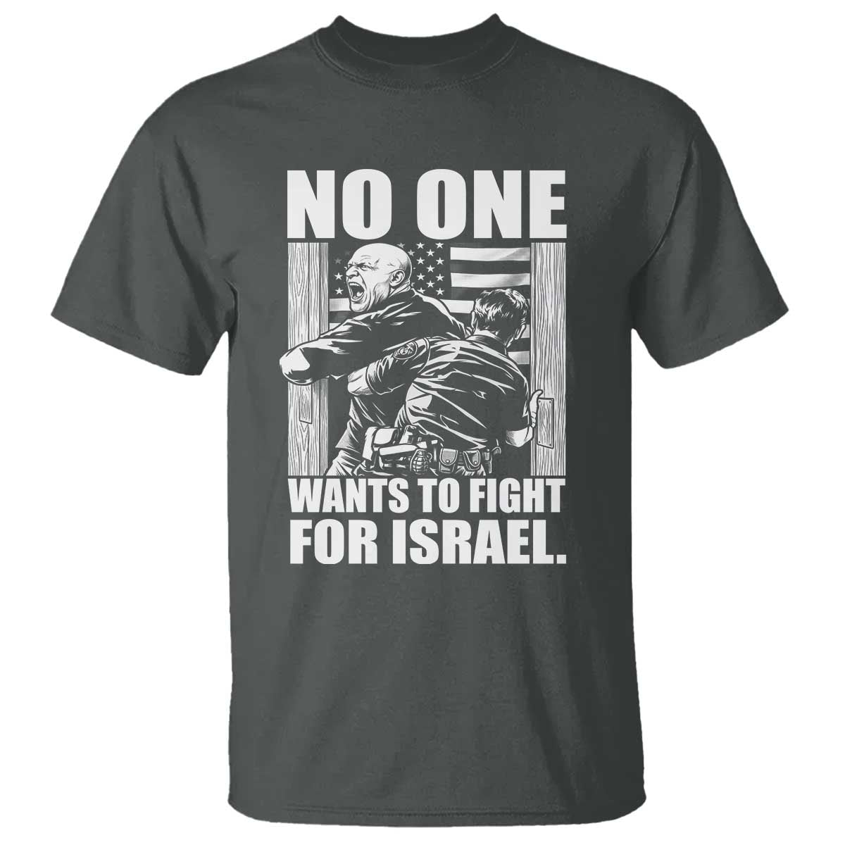 No One Wants To Fight For Israel T Shirt US Marine Veteran Anti War America First