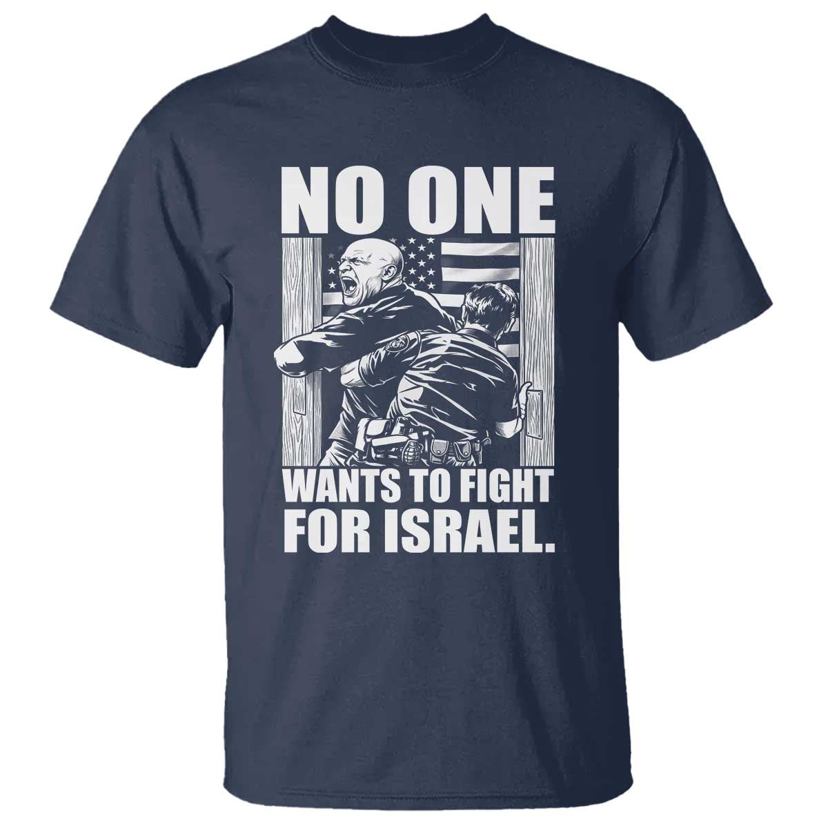 No One Wants To Fight For Israel T Shirt US Marine Veteran Anti War America First