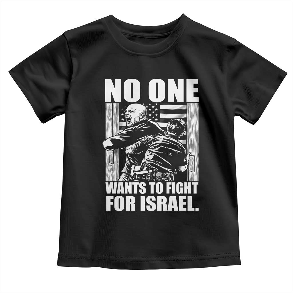 No One Wants To Fight For Israel Toddler T Shirt US Marine Veteran Anti War America First