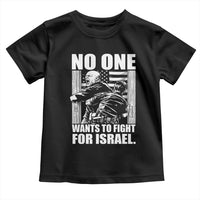 No One Wants To Fight For Israel Toddler T Shirt US Marine Veteran Anti War America First