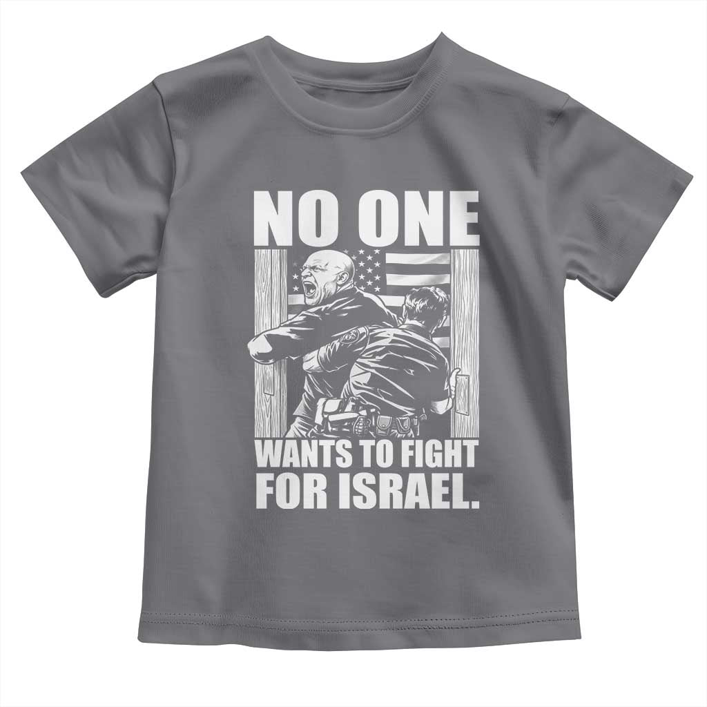 No One Wants To Fight For Israel Toddler T Shirt US Marine Veteran Anti War America First