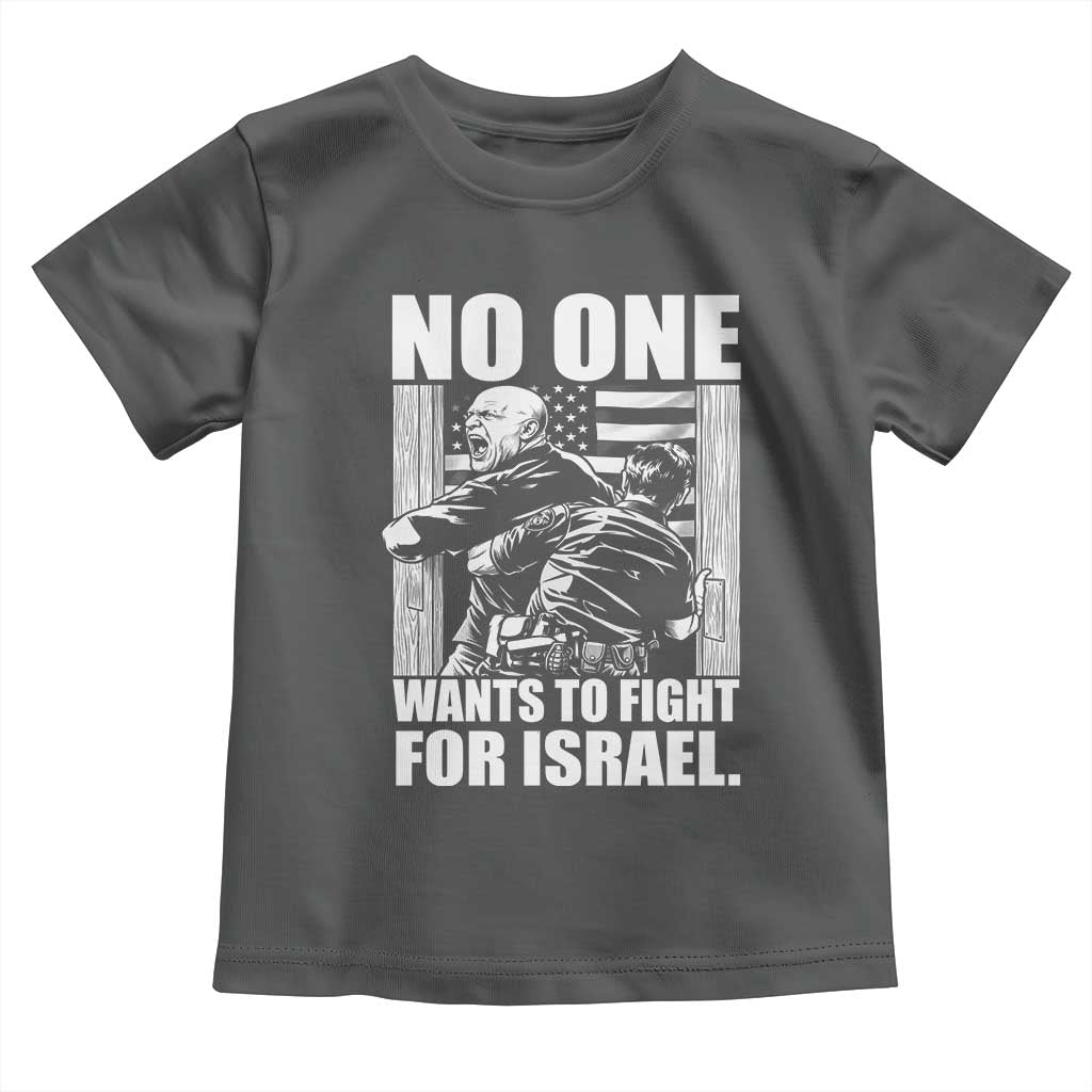 No One Wants To Fight For Israel Toddler T Shirt US Marine Veteran Anti War America First