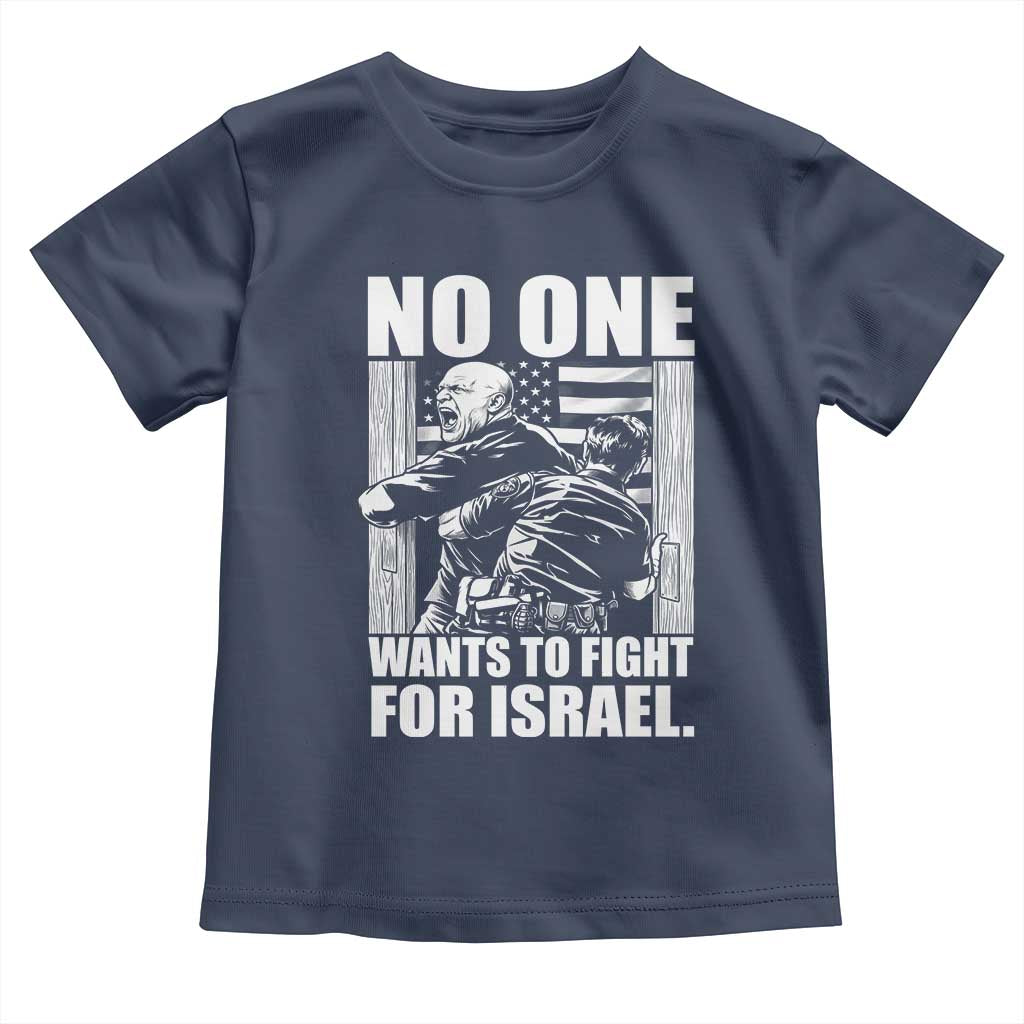 No One Wants To Fight For Israel Toddler T Shirt US Marine Veteran Anti War America First