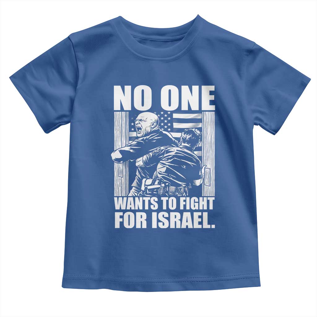 No One Wants To Fight For Israel Toddler T Shirt US Marine Veteran Anti War America First