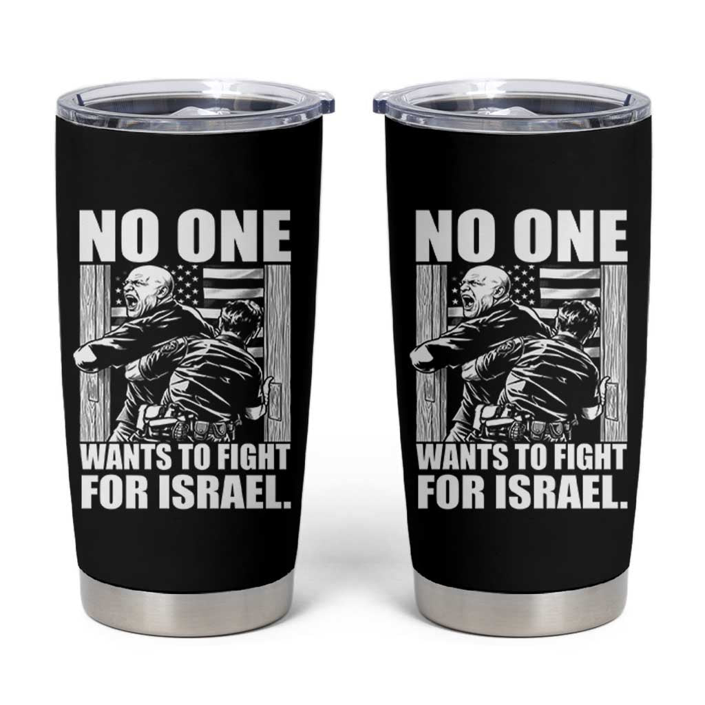 No One Wants To Fight For Israel Tumbler Cup US Marine Veteran Anti War America First