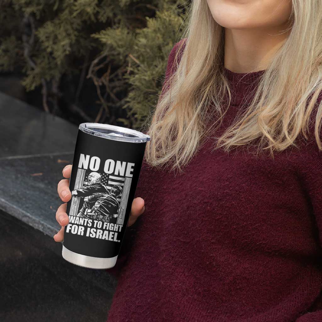 No One Wants To Fight For Israel Tumbler Cup US Marine Veteran Anti War America First