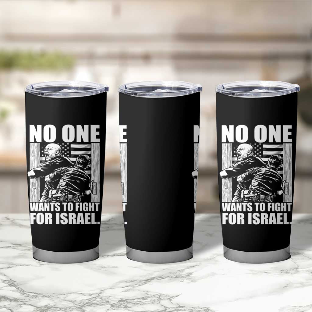 No One Wants To Fight For Israel Tumbler Cup US Marine Veteran Anti War America First