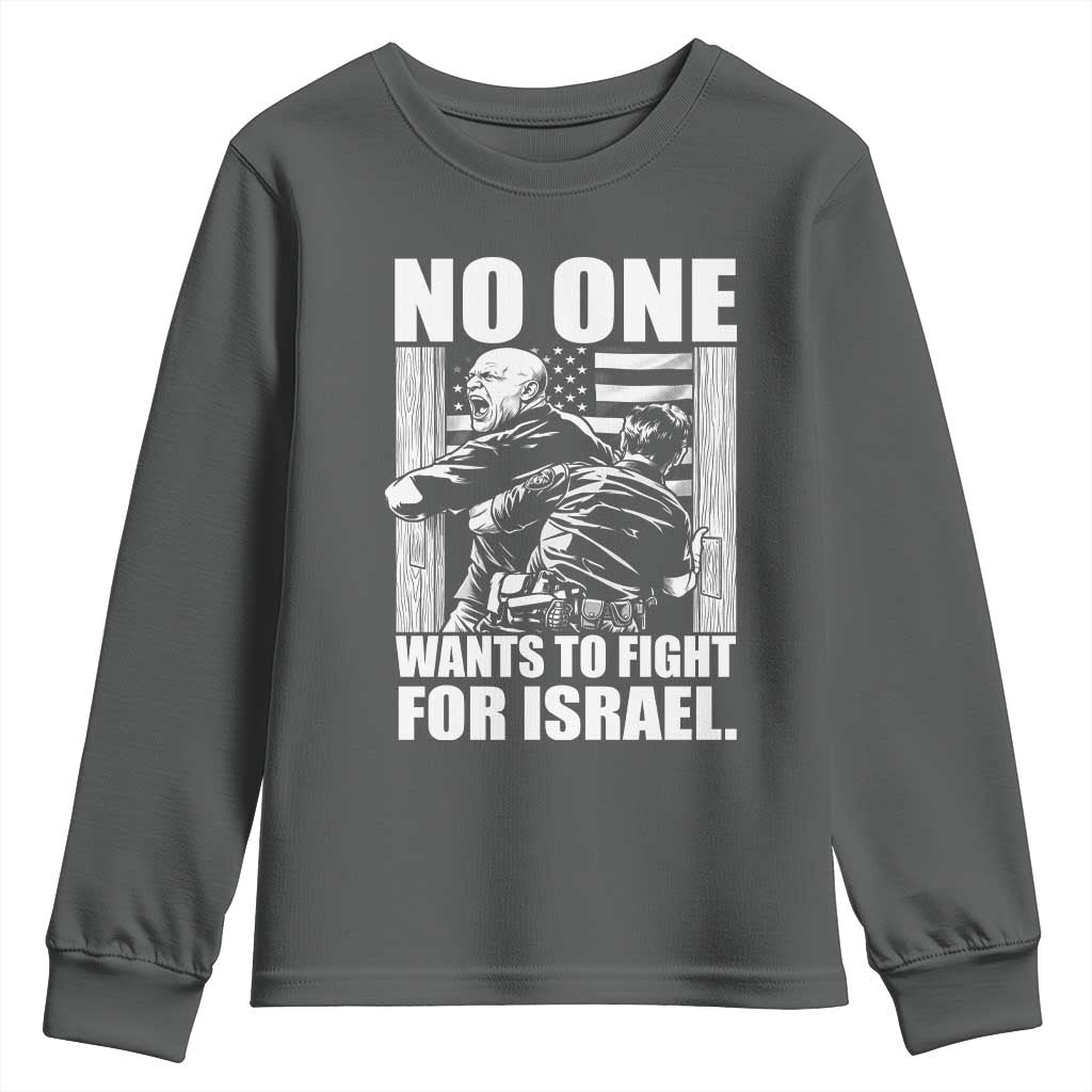 No One Wants To Fight For Israel Youth Sweatshirt US Marine Veteran Anti War America First