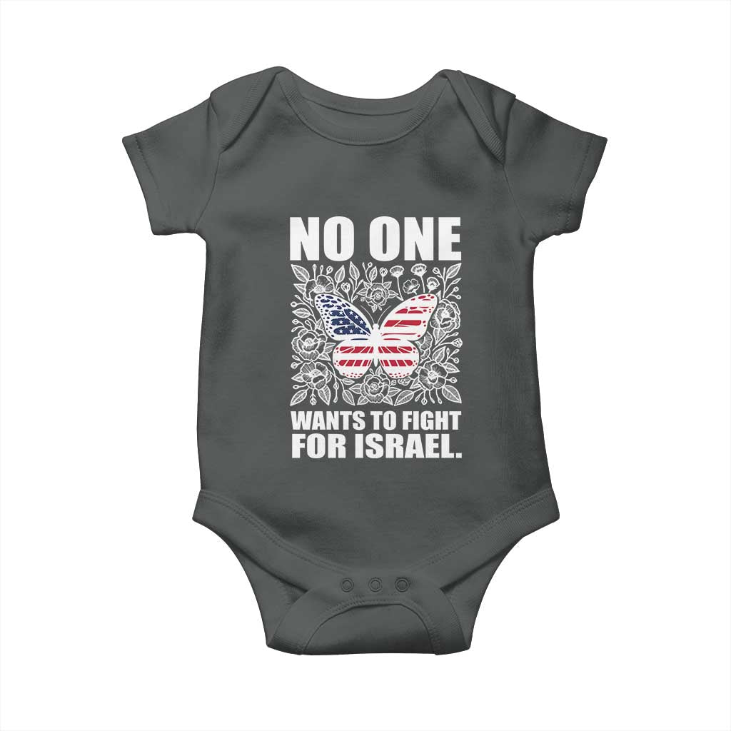 No One Wants To Fight For Israel Baby Onesie America First Anti War