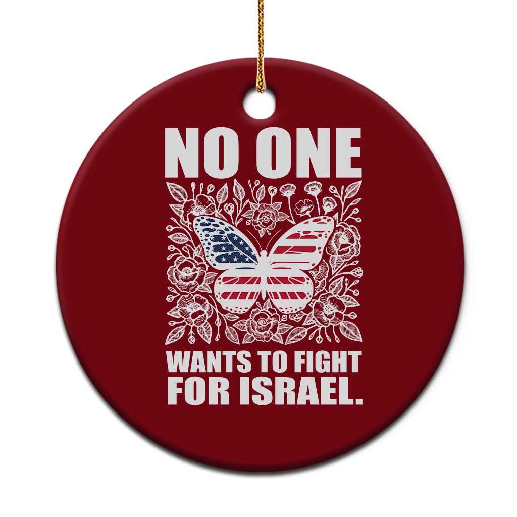 No One Wants To Fight For Israel Ceramic Ornament America First Anti War