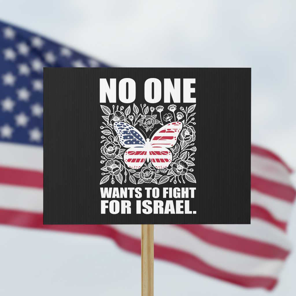No One Wants To Fight For Israel Protest Sign America First Anti War