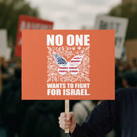 No One Wants To Fight For Israel Protest Sign America First Anti War