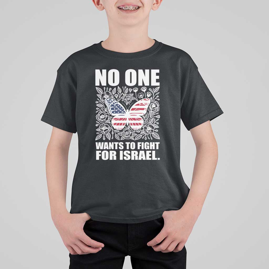 No One Wants To Fight For Israel T Shirt For Kid America First Anti War